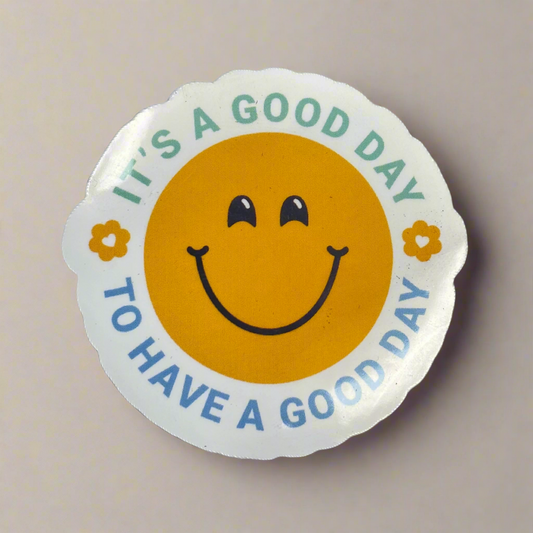 Its A Good Day To Have A Good Day Sticker